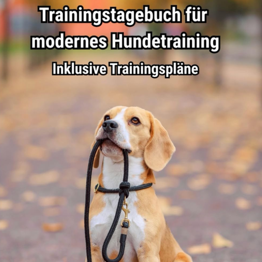 Trainingstagebuch für modernes Hundetraining: Inklusive Trainingspläne